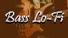 Best Of Bass Lo Fi Lush Funky Sub U0026 Bass Guitar Lofi Mix