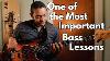 One Of The Most Important Bass Lessons You Ll Ever Learn